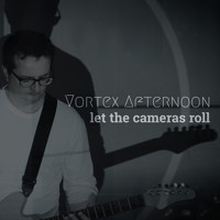 Vortex Afternoon - Let the Cameras Roll