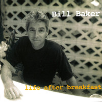 Bill Baker - Life After Breakfast