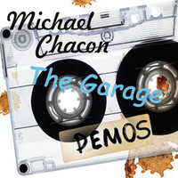 Michael Chacon - The Garage Demos