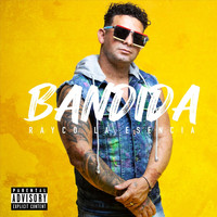 Rayco la Esencia - Bandida (Explicit)