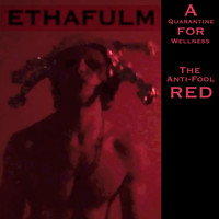 Ethafulm - A Quarantine for Wellness (The Antifool: Red) (Explicit)