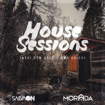 Salvaon featuring Morada - Aqui Com Você / Uma Coisa (House Sessions)