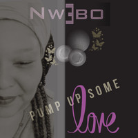 Nwebo - Pump up Some Love