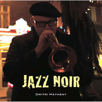 Dmitri Matheny - Jazz Noir