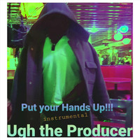 Ugh the Producer - Put Your Hands Up! (Instrumental)