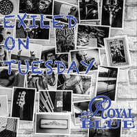 The Royal Blue - Exiled on Tuesday