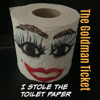 The Goldman Ticket - I Stole the Toilet Paper
