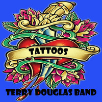Terry Douglas Band - Tattoos