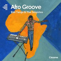 Bibi Tanga & The Selenites - Afro Groove