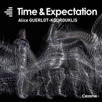 Alice Guerlot-Kourouklis - Time & Expectation