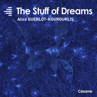 Alice Guerlot-Kourouklis - The Stuff of Dreams