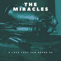 The Miracles - A Love That Can Never Be
