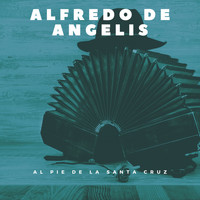 Alfredo De Angelis - Al Pie De La Santa Cruz