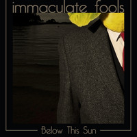 Immaculate Fools - Below This Sun