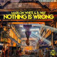 Marlon White, B-Way - Nothing Is Wrong