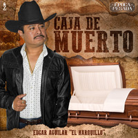 Edgar Aguilar "El Narquillo" - Caja de Muerto (Época Pesada) (Explicit)