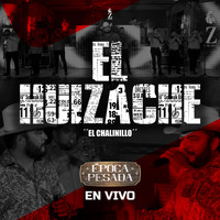 El Chalinillo - El Huizache (Época Pesada) (En Vivo)