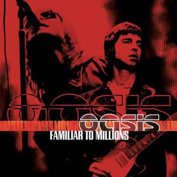 Oasis - Familiar To Millions (Live) (Explicit)
