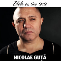 Nicolae Guță - Zilele Cu Tine Toate