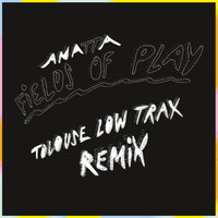 Anatta - Fields of Play (Tolouse Low Trax Knights & Wheels Remix)