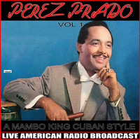 Perez Prado - A Mambo King Cuban Style, Vol. 1