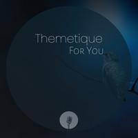 Themetique - For You