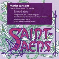 Mariss Jansons & Oslo Philharmonic Orchestra - Saint-Saëns: Symphony No. 3 "Organ Symphony" & Violin Concerto No. 3