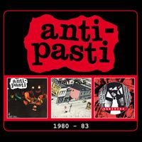 Anti-Pasti - 1980-83