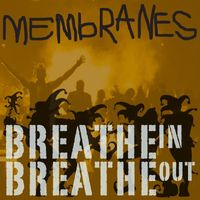 The Membranes - Breathe In Breathe Out