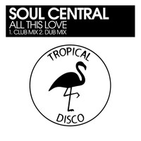 Soul Central - All This Love