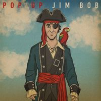 Jim Bob - Pop Up Jim Bob (Explicit)