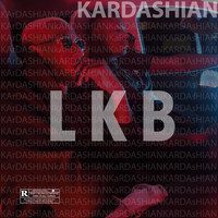 LKB - Kardashian (Explicit)