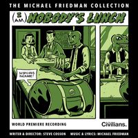 Michael Friedman - (I Am) Nobody's Lunch [The Michael Friedman Collection] (World Premiere Recording)