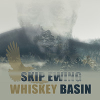 Skip Ewing - Whiskey Basin