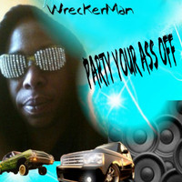 Wreckerman - Party Your Ass Off (Explicit)