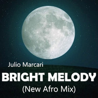 Julio Marcari - Bright Melody (New Afro Mix)