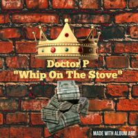Doctor P - Whip It On The Stove (Explicit)