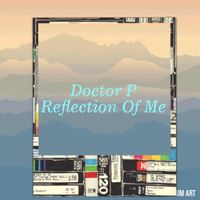 Doctor P - Reflection Of Me (Explicit)