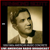 Raymond Scott - 1950s/1960s American Music Concrete