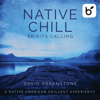 David Arkenstone - Native Chill Spirits Calling: A Native American Chillout Experience