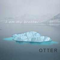 Otter - I Am My Brother