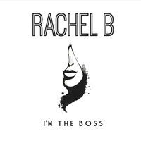 Rachel B - I'm the Boss