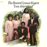 The Howard Lemon Singers - I Am Determined