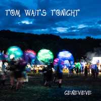 Genevieve - Tom Waits Tonight