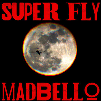 Madbello - Super Fly