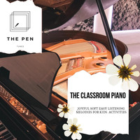 Janet Lee - The Classroom Piano - Joyful Soft Easy Listening Melodies For Kids Activities