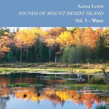 Aaron Lewis - Sounds of Mount Desert Island, Vol. 5: Water