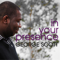 George Scott - In Your Presence