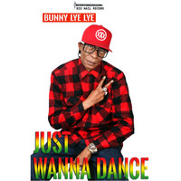 Bunny Lye lye - Just Wanna Dance