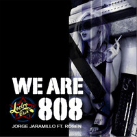 Jorge Jaramillo - We Are 808 (feat. Rosen)